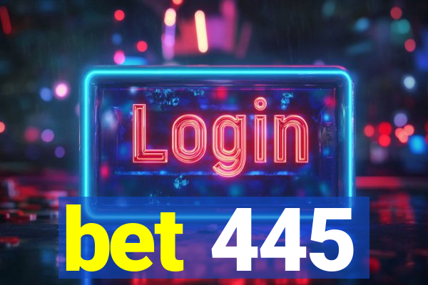 bet 445